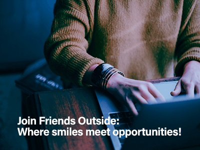 Join Friends Outside: Where smiles meet opportunities!